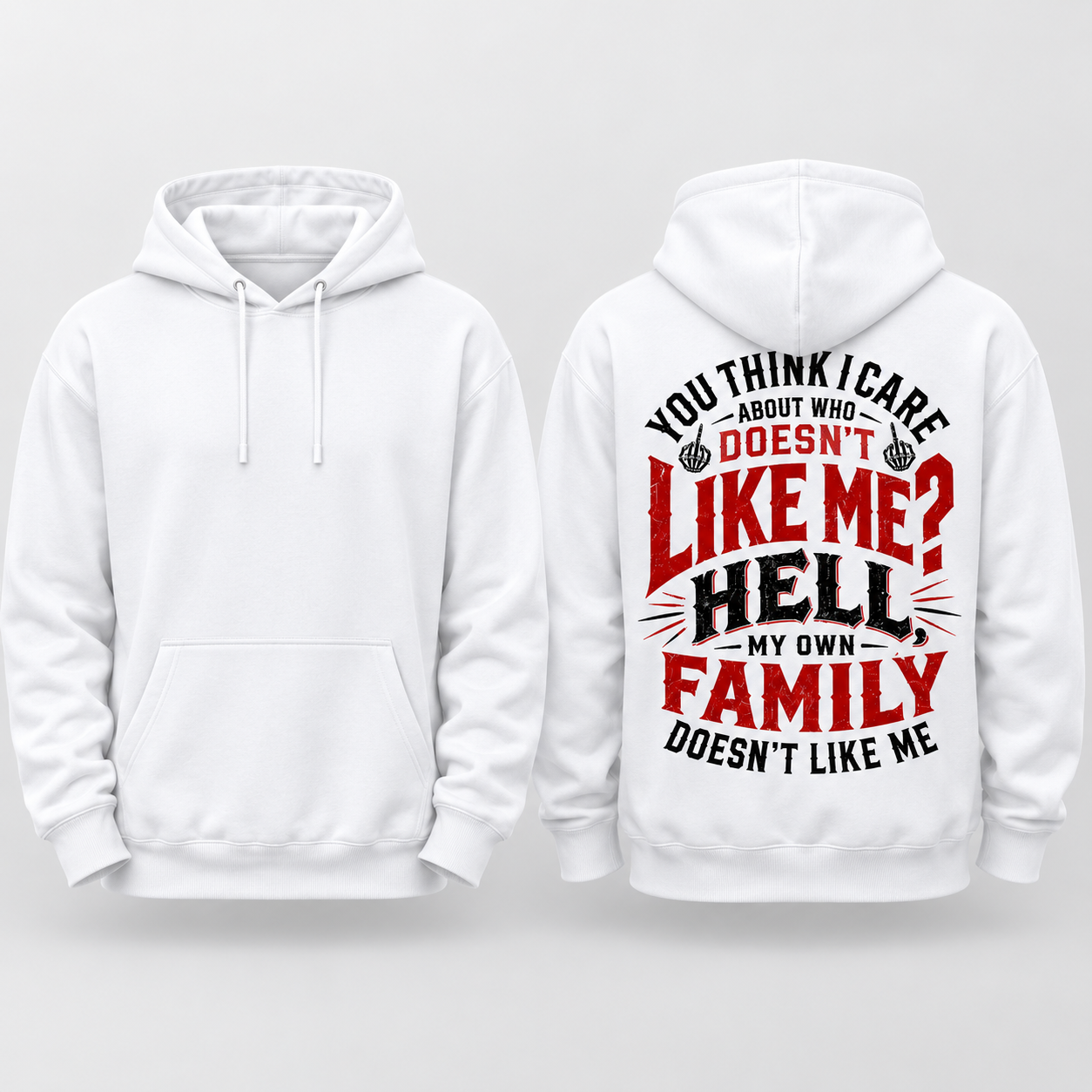 You Think I Care Who Doesn't Like Me Hoodie, Funny Graphic Hoodie for Men & Women
