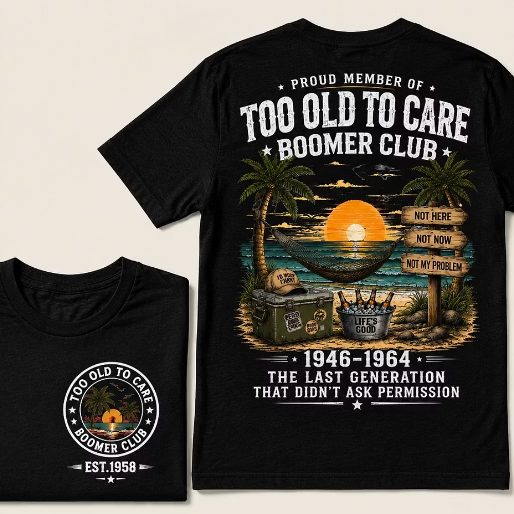 Proud Member Of Too Old To Care Boomer Club Custom Year T-shirt