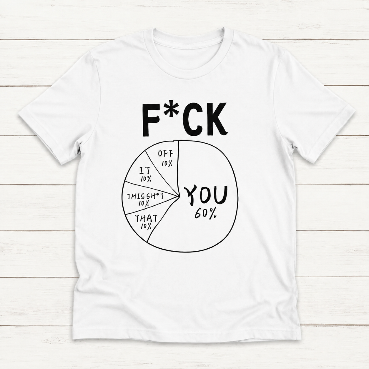 F*ck You 60% Create Your Own Pie Chart Unisex T-Shirt