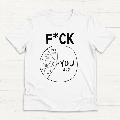 F*ck You 60% Create Your Own Pie Chart Unisex T-Shirt
