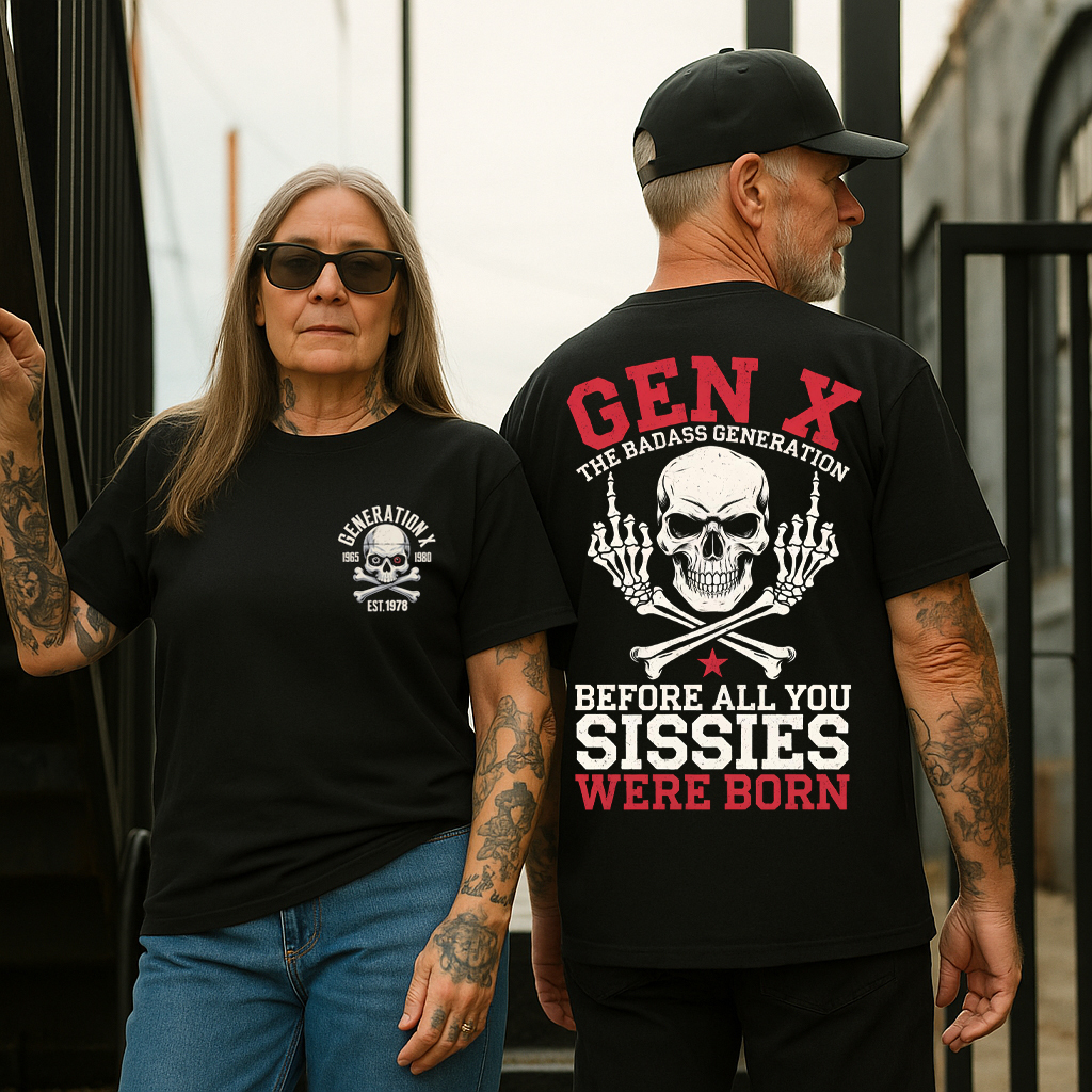 Custom 2 sides Generation X Badass T-shirt, Before All You Sissies Were Born, Custom Year Of Birth T-Shirt/Sweatshirt