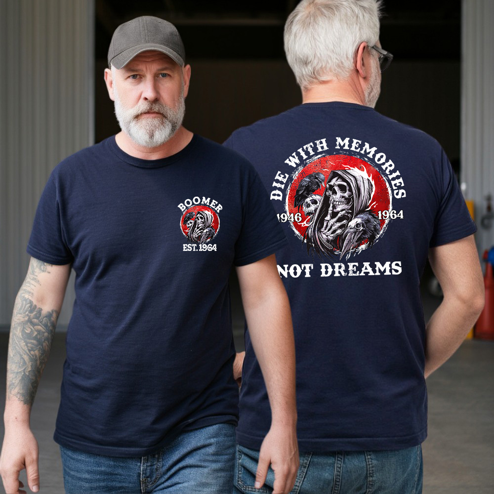 BOOMER T-shirt, DIE With Memories, Not Dreams T-shirt, Unisex, Custom Year Of Birth Sweatshirt