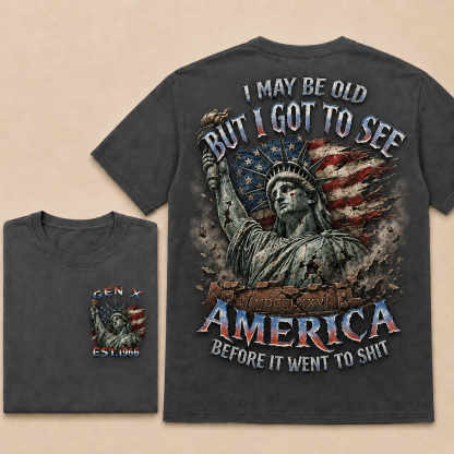 Custom Est.Year Gen X I May Be Old But I Got To See America Before It Went To Shit T‐Shirt
