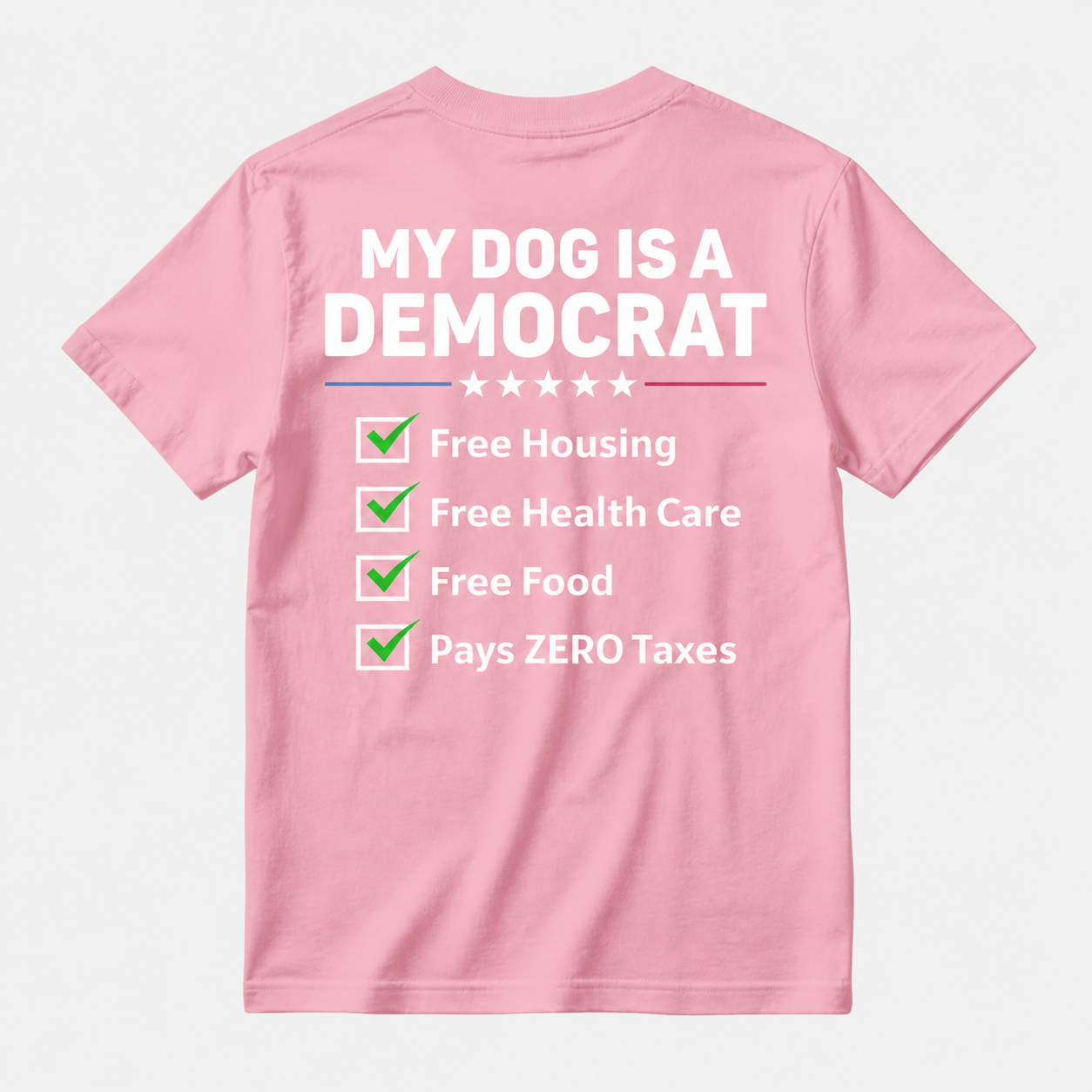 My Dog Is A Democrat Free Housing Free Health Care Free Food Pays Zero Taxes T-shirt