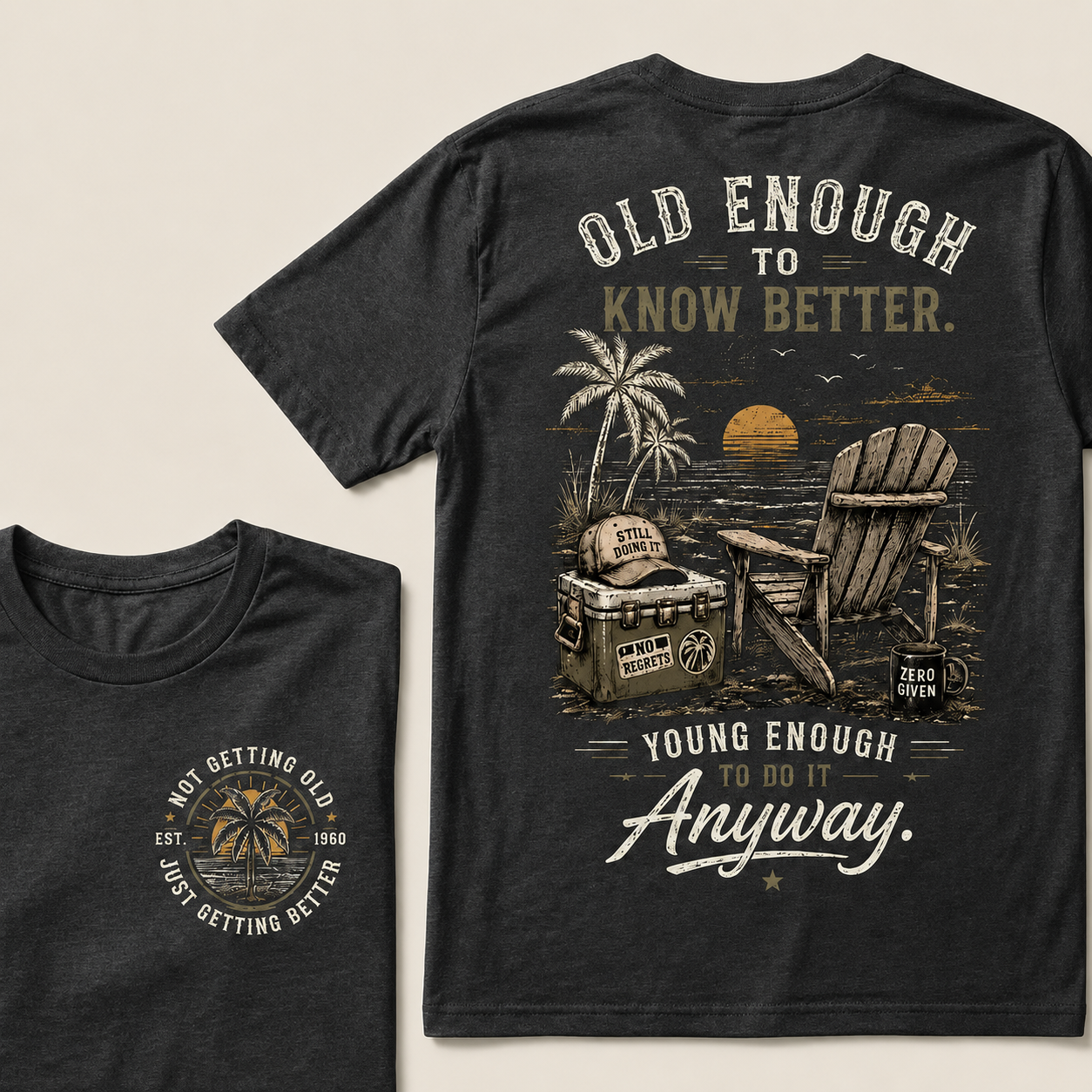 🌴 Custom Your Year Vintage Beach "Old Enough To Know Better" Life Attitude Graphic T-Shirt