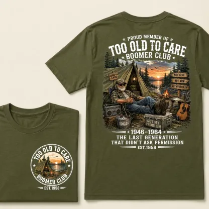 Custom EST.Year Proud Member Of Too Old To Care Boomer Club Not Here Not Now Not My Problem 1946-1964 The Last Generation That Didn't Ask Permission T-Shirt