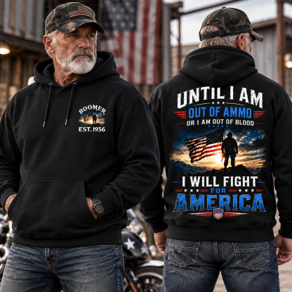 Until I Am Out Of Ammo Or I Am Out Of Blood I Will Fight For America Boomer/Gen X Custom Year Hoodie