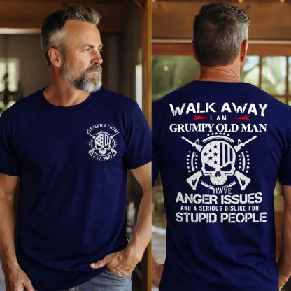 "Walk Away, I’m a Grumpy Old Man Anger Issues & Dislike for Stupid People"shirt.  Customize Gen X Shirt.