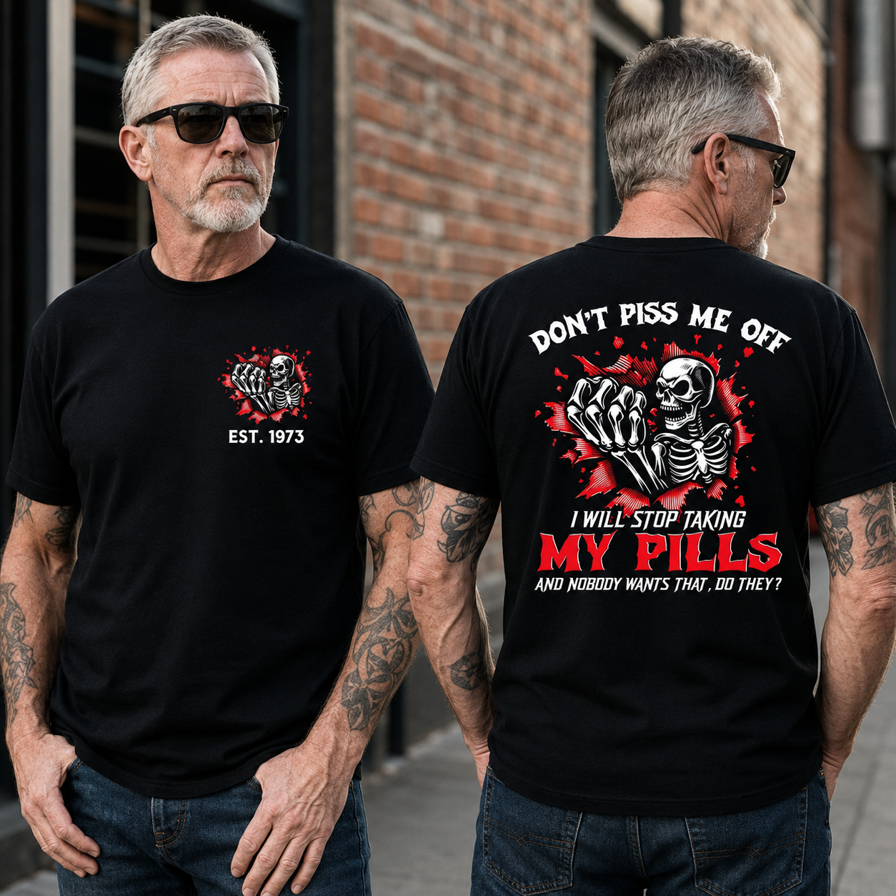 Custom EST.Year Don't Piss Me Off I Will Stop Taking My Pills And Nobody Wants That Do They EST T-Shirts
