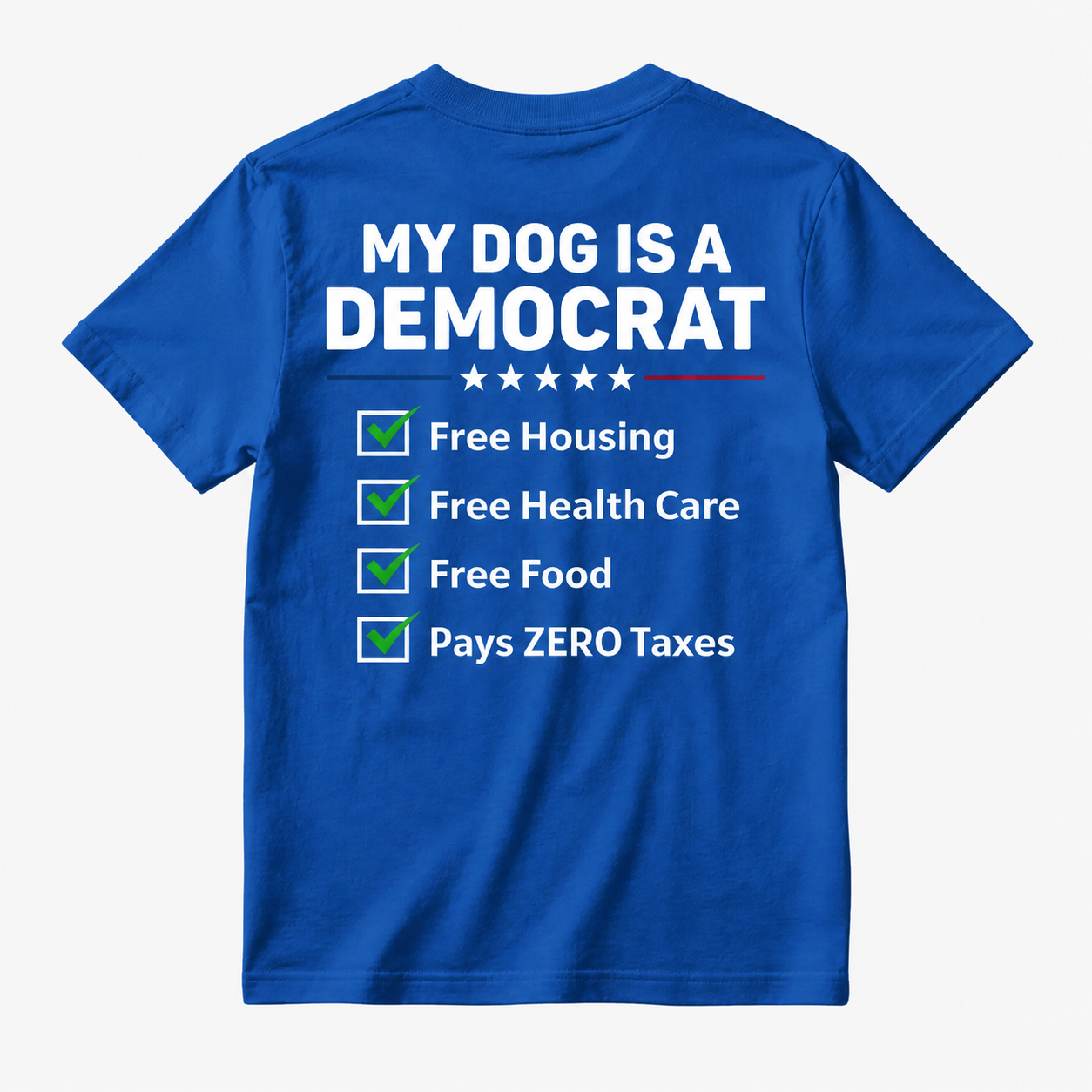 My Dog Is A Democrat Free Housing Free Health Care Free Food Pays Zero Taxes T-shirt
