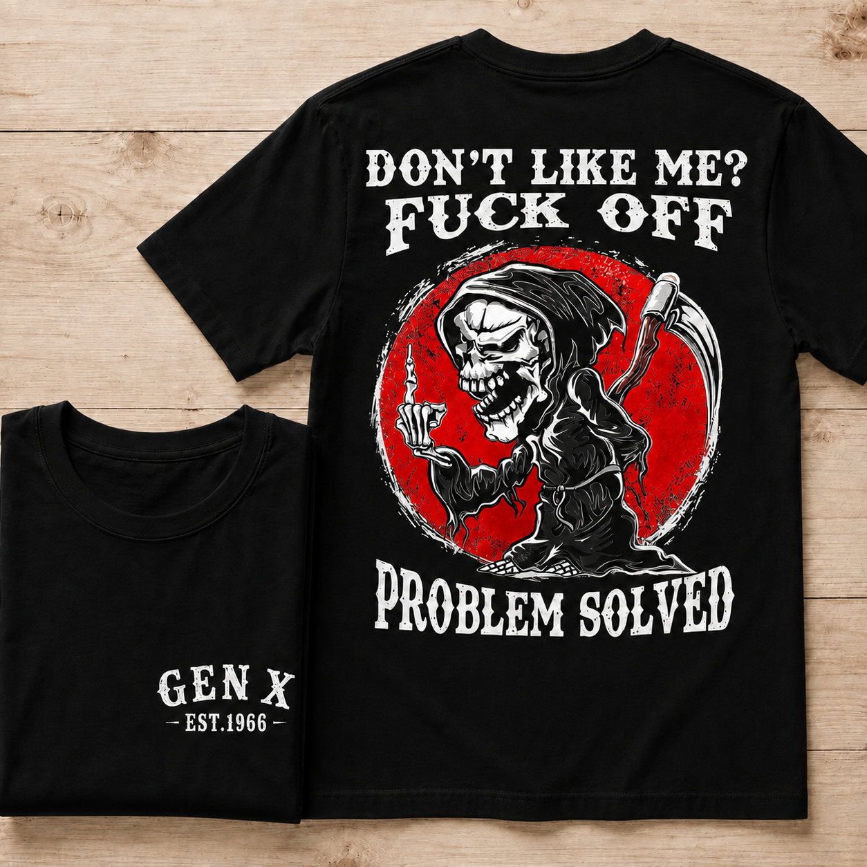 Don’t Like Me? Fuck Off Problem Solved Graphic Custom Year Tee