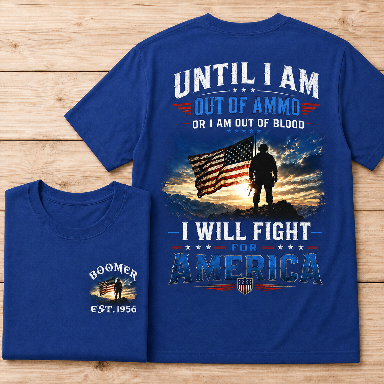 Until I Am Out Of Ammo Or I Am Out Of Blood I Will Fight For America Custom Year Sweatshirt/T-shirt