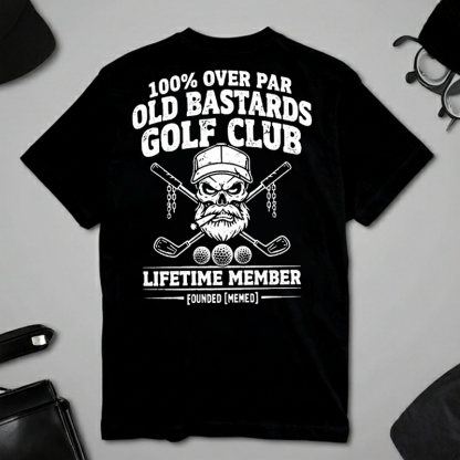 100% OVER PAR OLD BASTARDS GOLF CLUB - Personalized EST. [Year] T-Shirt