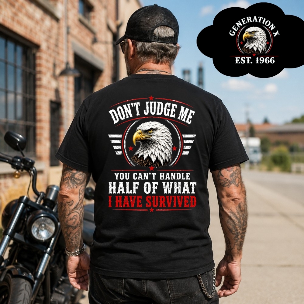 Gen X Don't Judge Me You Can't Handle Half Of What I Have Survived Custom Birth Year T-shirt