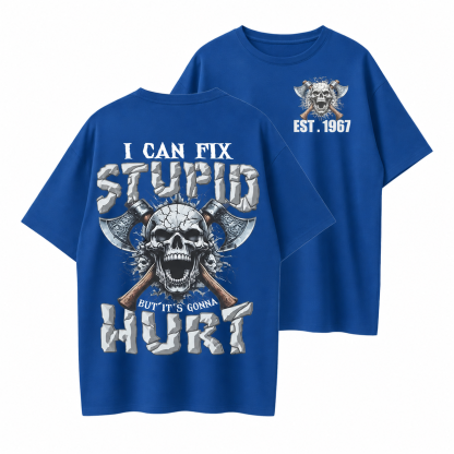I Can Fix Stupid But It's Gonna Hurt GenX/Boomer Custom Unisex T-Shirt
