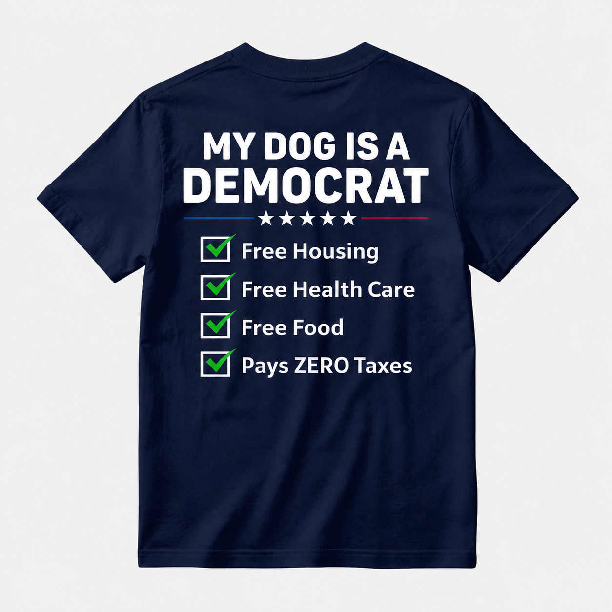 My Dog Is A Democrat Free Housing Free Health Care Free Food Pays Zero Taxes T-shirt