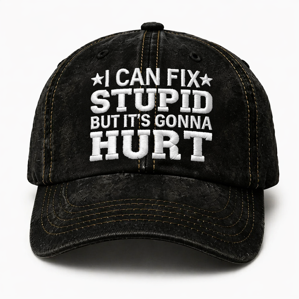 I Can Fix Stupid But It's Gonna Hurt Embroidery Cap