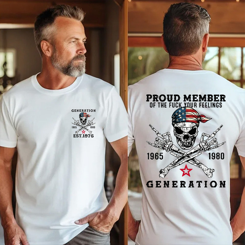 Proud Member Of The F*** Your Feelings Custom Gen X  lag T-shirt