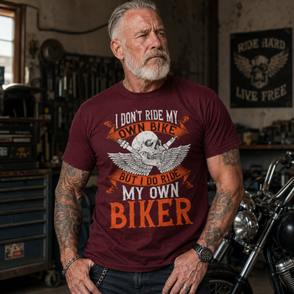 Biker I Dont Ride My Own Bike But I Do Ride My Own Biker Biker Racing T Shirt