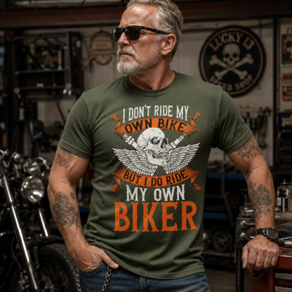 Biker I Dont Ride My Own Bike But I Do Ride My Own Biker Biker Racing T Shirt