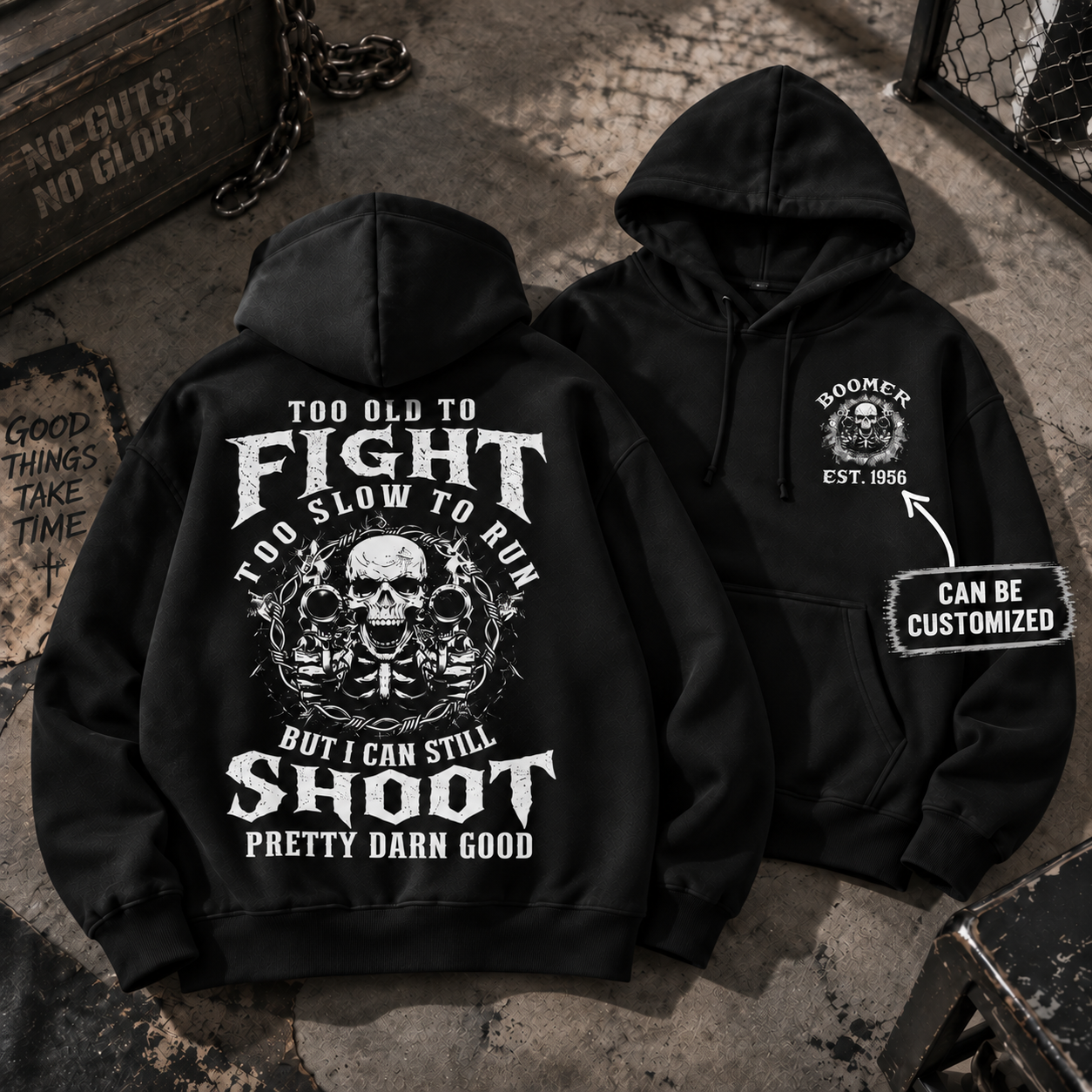 Too Old To Fight Too Slow To Run But I Can Still Shoot Pretty Darn Good Hoodie