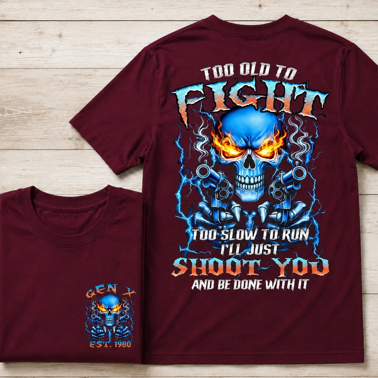 Too Old To Fight Skull Shirt, Too Slow To Run I'll Just Shoot You Boomer/Gen X  Custom Year Shirt