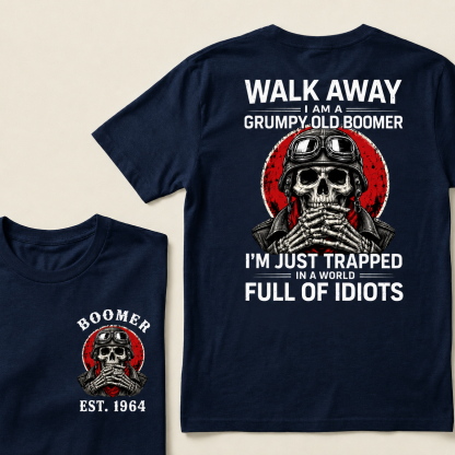 Custom EST.Year Walk Away I Am A Grumpy Old Boomer I'm Just Trapped In A World Full Of Idiots Graphic T-Shirt