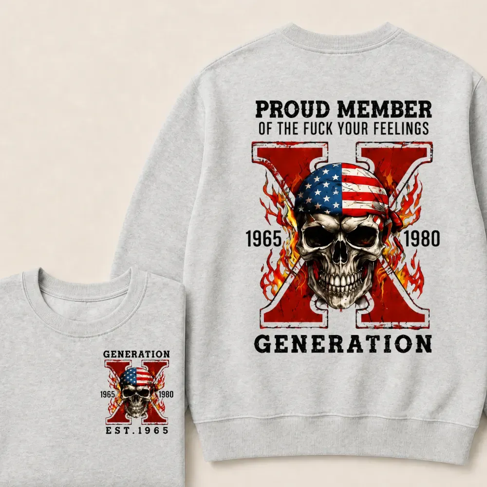 Custom Est.Year Proud Member Of The Fuck Your Feelings Generation X Sweatshirt