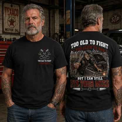 Custom Est.Year Too Old To Fight Too Slow To Run But I Can Still Fix Your Mess Mechanic T-Shirt