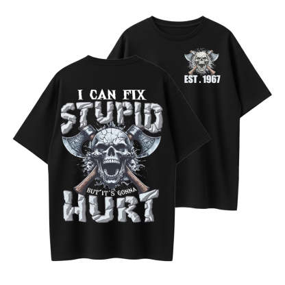 I Can Fix Stupid But It's Gonna Hurt GenX/Boomer Custom Unisex T-Shirt