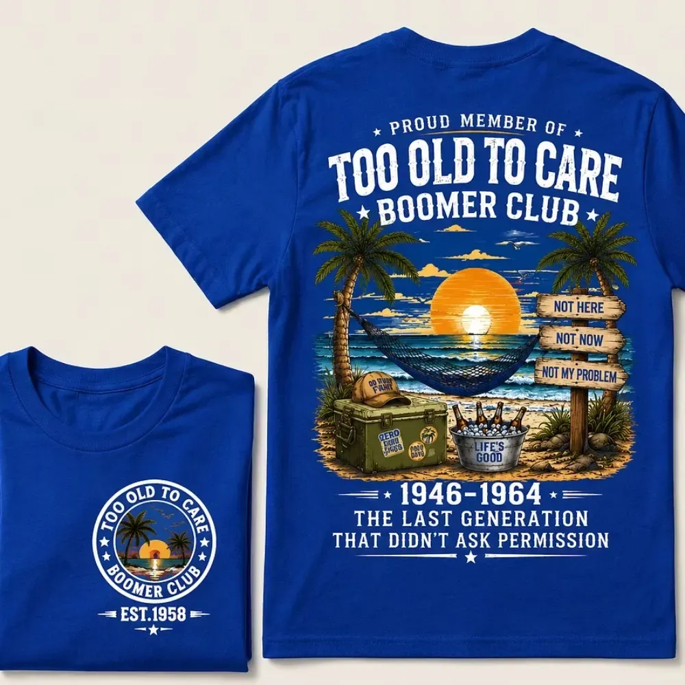 Proud Member Of Too Old To Care Boomer Club Custom Year T-shirt
