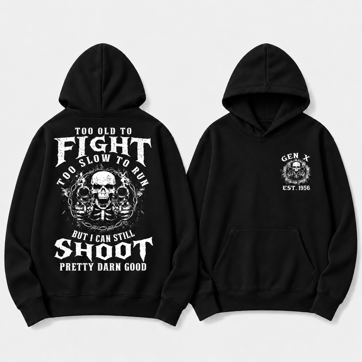 Too Old To Fight Too Slow To Run But I Can Still Shoot Pretty Darn Good Hoodie