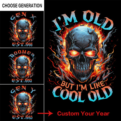 I'm Old But I'm Like Cool Old Custom Year Gen X, Boomer T-shirt