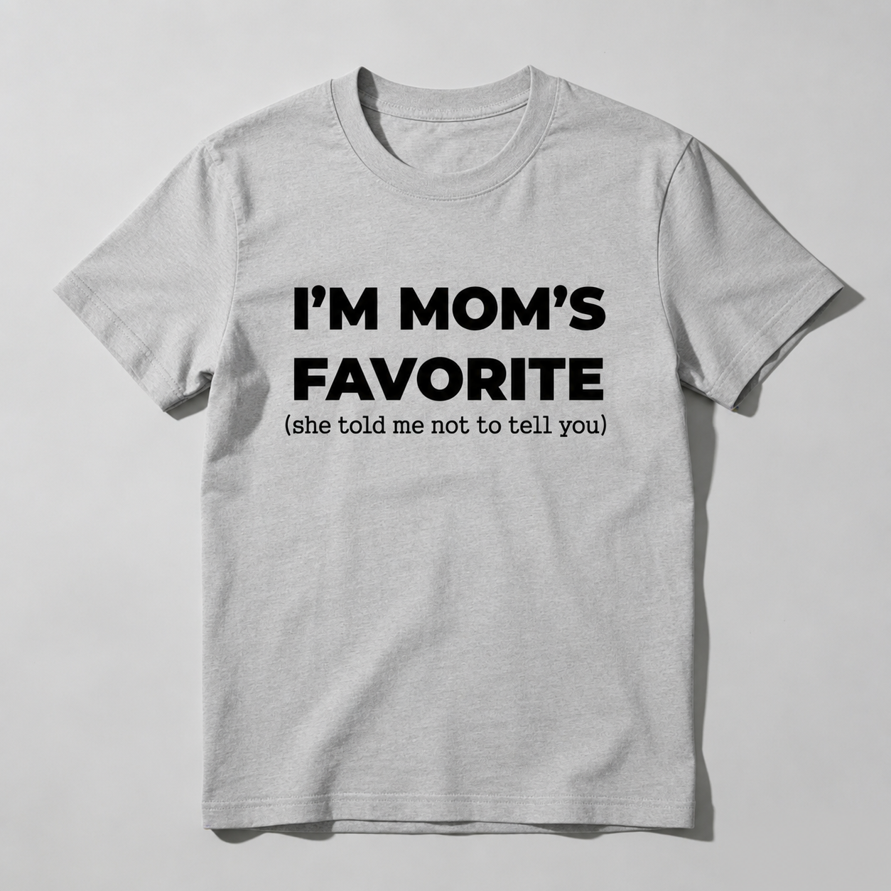 Im Moms Favorite She Told Me Not To Tell You T-Shirt Funny Family Gift For Kids And Teens Humorous