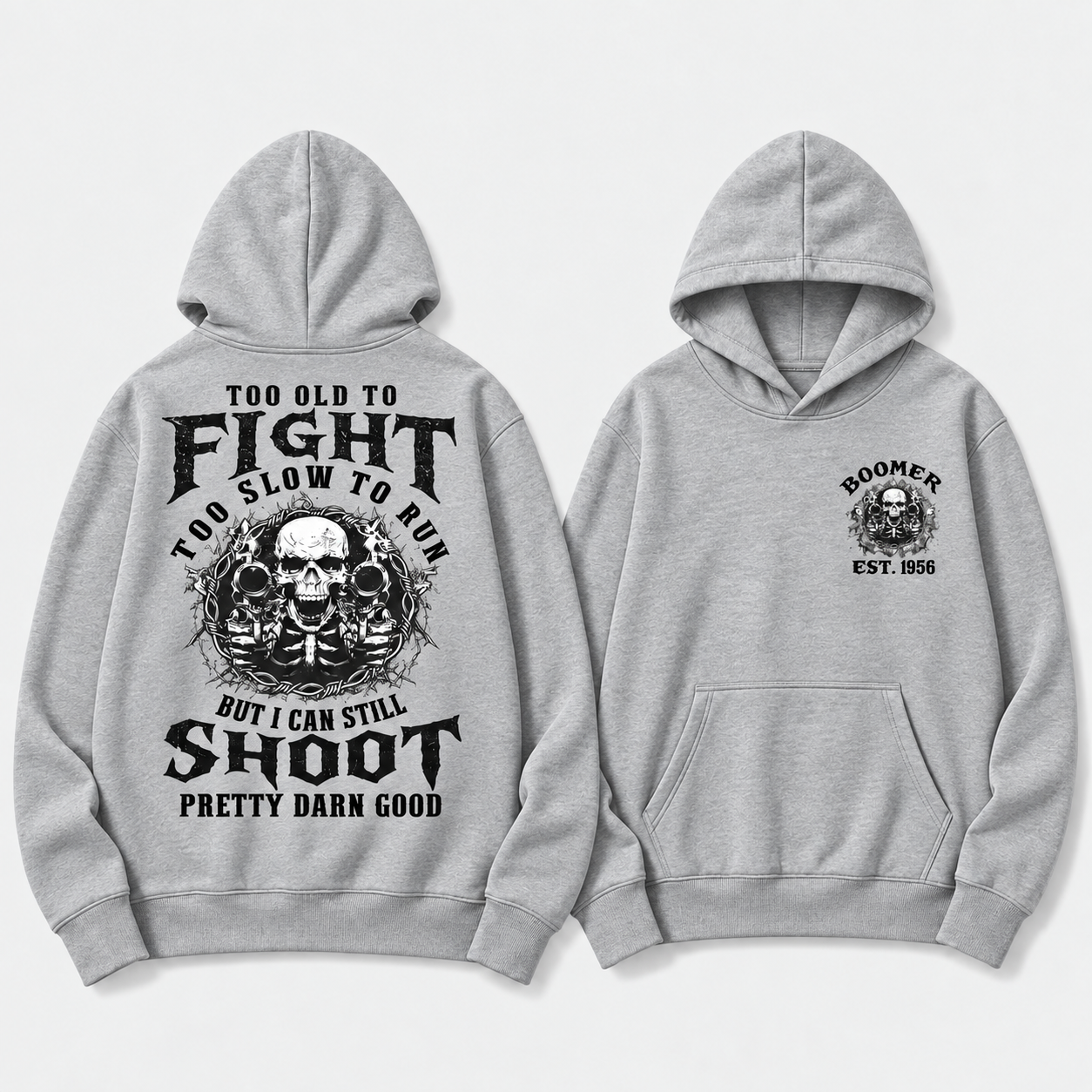 Too Old To Fight Too Slow To Run But I Can Still Shoot Pretty Darn Good Hoodie