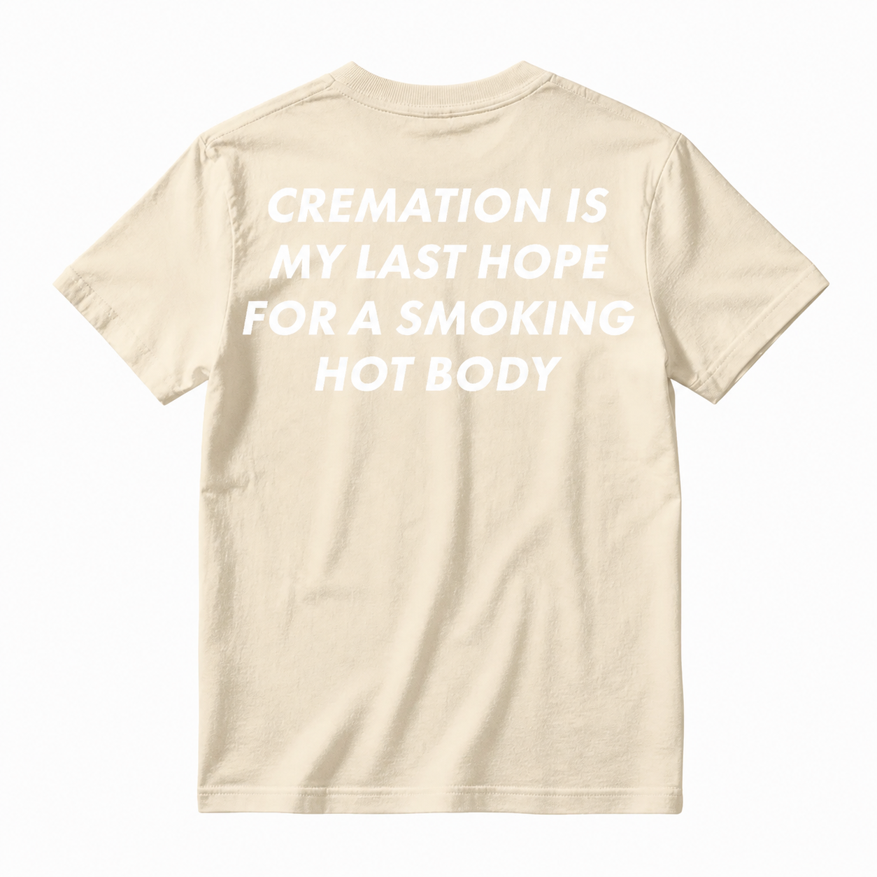 Cremation Is My Last Hope for a Smoking Hot Body Funny T-Shirt