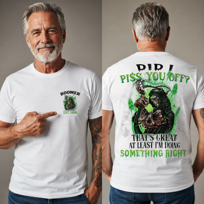 Did I Piss You Off? Custom Year Boomer/Gen X T-shirt