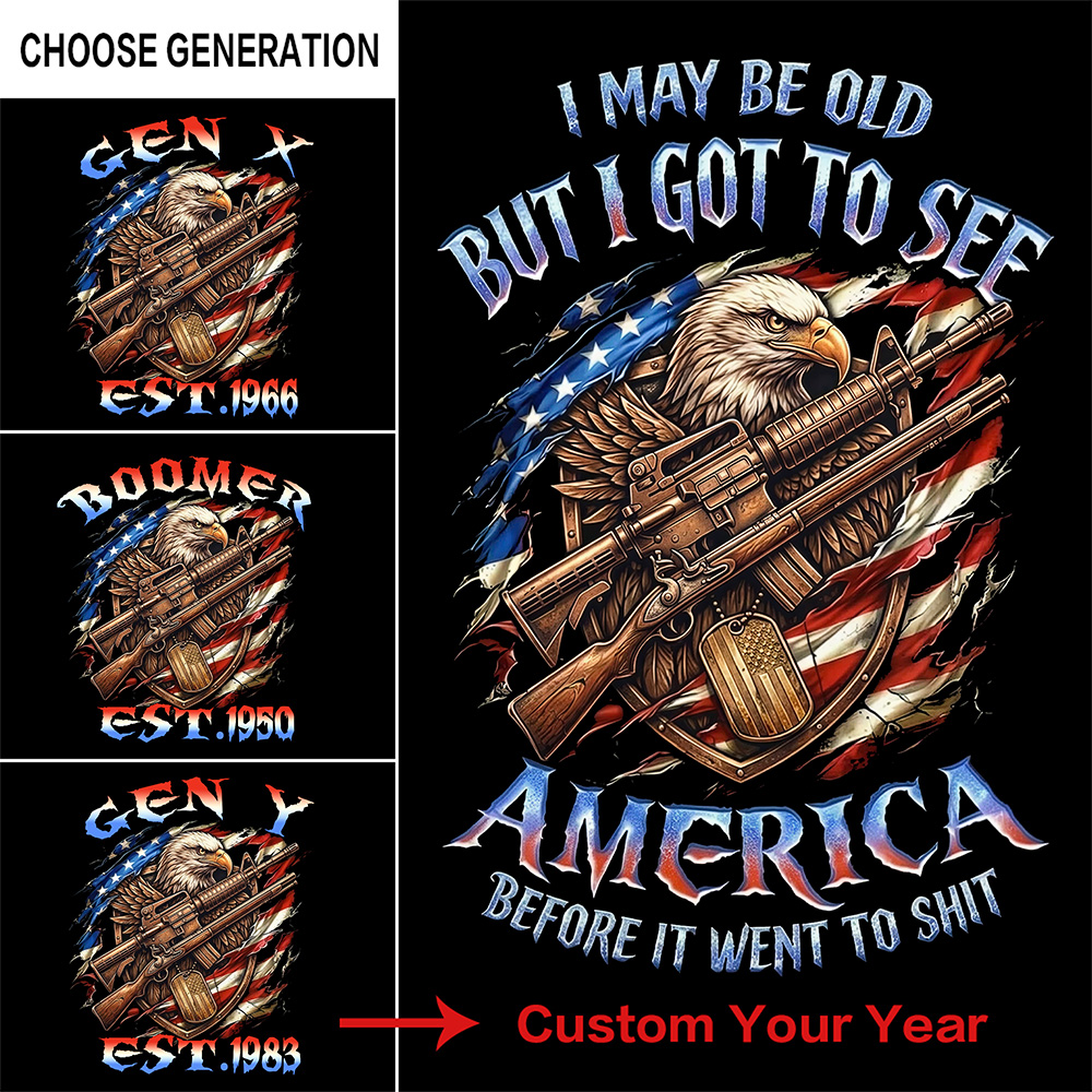 I May Be Old But I Got To See Custom Year Gen X, Boomer T-shirt