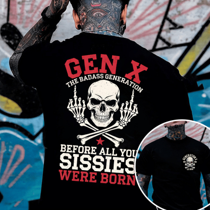 Custom 2 sides Generation X Badass T-shirt, Before All You Sissies Were Born, Custom Year Of Birth T-Shirt/Sweatshirt