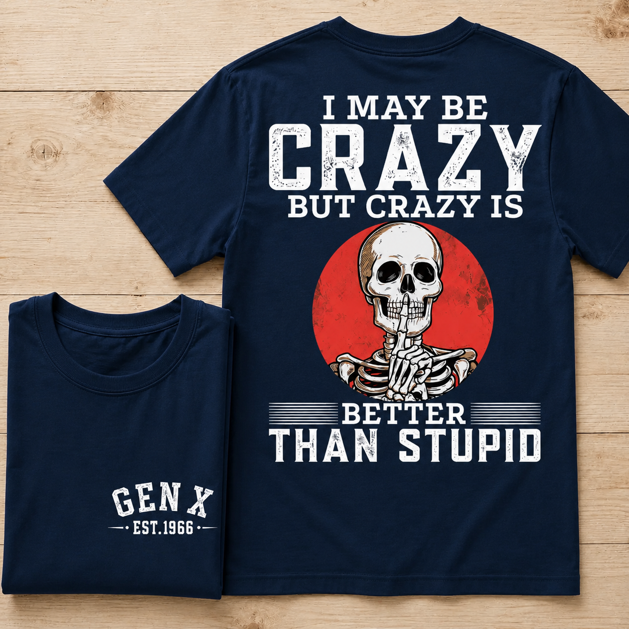 I May Be Crazy But Crazy Is Better Than Stupid Custom Year Tee