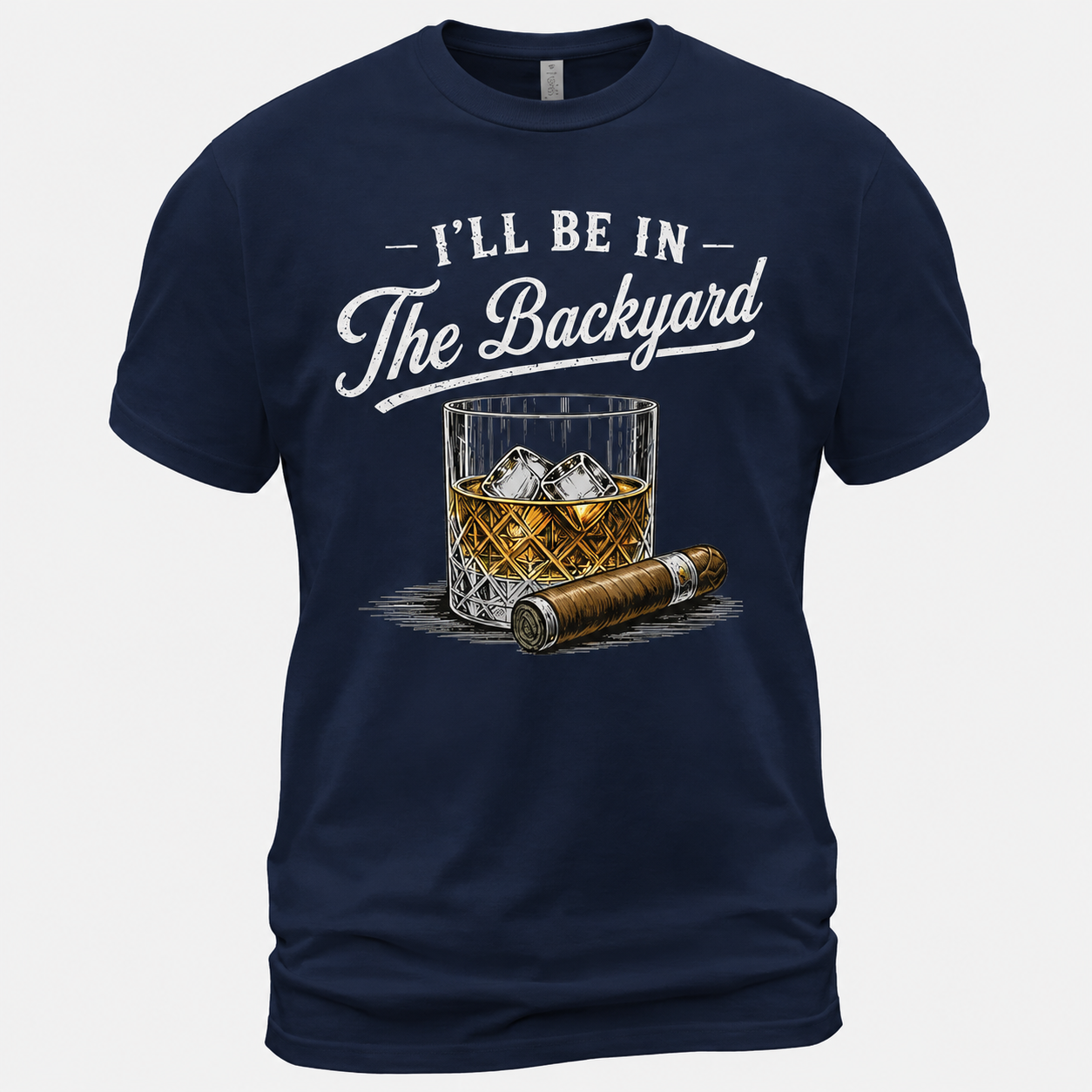 I'll Be in The Backyard Funny Bourbon Cigar Lover T-Shirt, Funny Cigar Whiskey Tee
