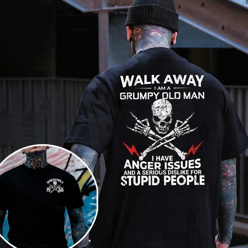 Custom Walk Away I Am A Grumpy Old Man Generation X T-Shirt/Sweatshirt