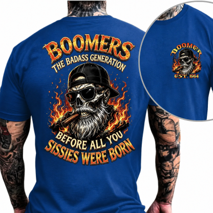 Custom Year Boomer T-shirt, Boomers The Badass Generation Before All You Sissies Were Born T-Shirt