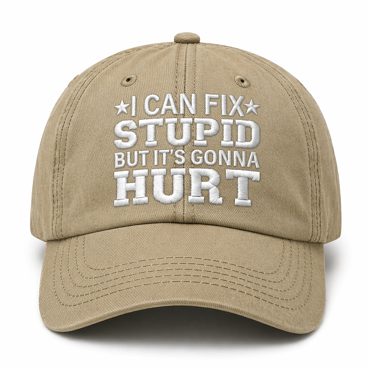 I Can Fix Stupid But It's Gonna Hurt Embroidery Cap