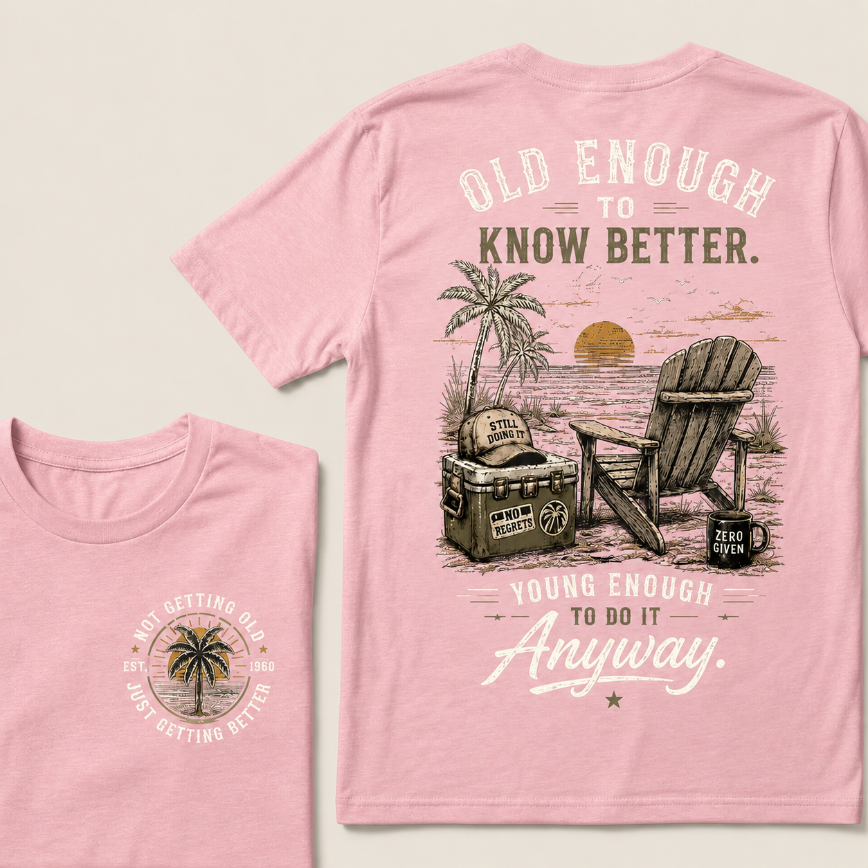 🌴 Custom Your Year Vintage Beach "Old Enough To Know Better" Life Attitude Graphic T-Shirt