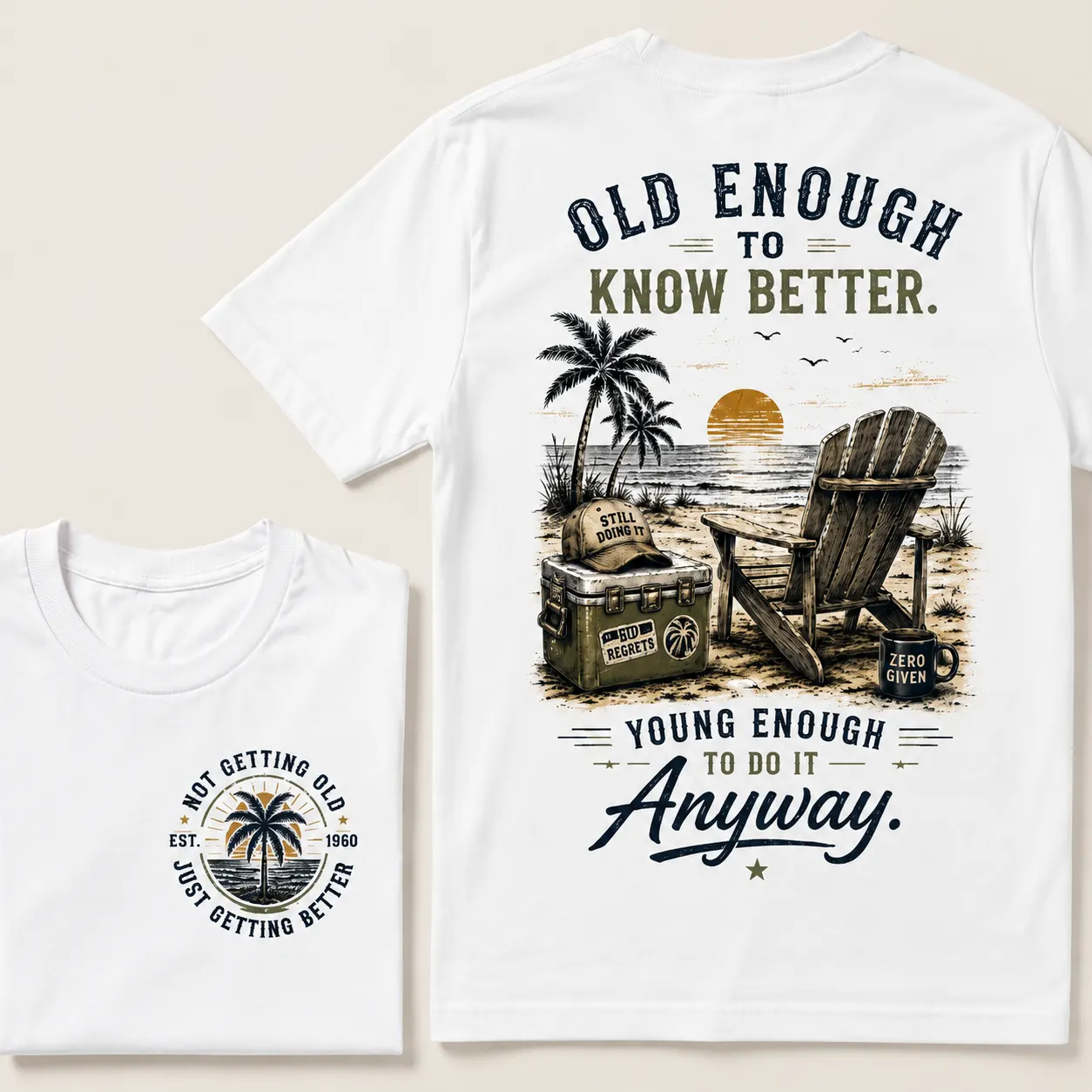 🌴 Custom Your Year Vintage Beach "Old Enough To Know Better" Life Attitude Graphic T-Shirt