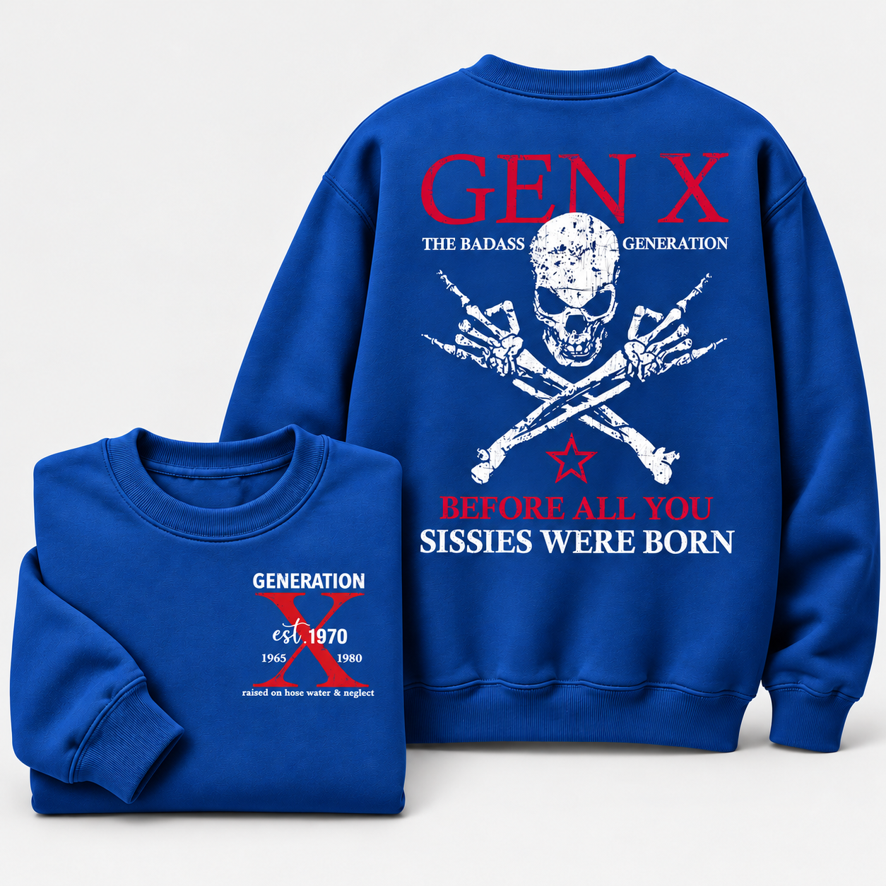Generation X Badass Generation Sweatshirt, Before All You Sissies Were Born, Unisex, Custom Year Of Birth Crewneck Sweatshirt