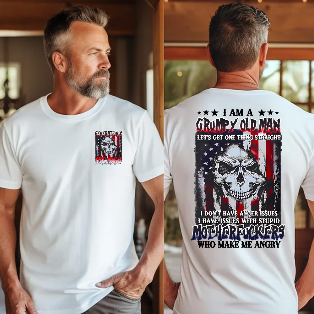 "I AM GRUMPY OLD MAN LET'S GET ONE THING STRAIGHT " shirt. Customize Gen X Shirt.