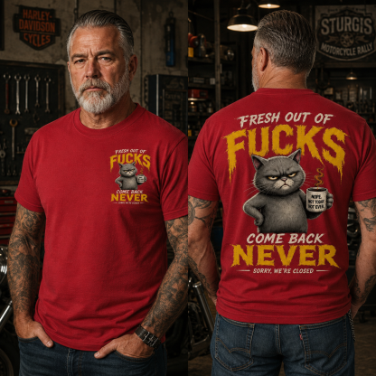 Fresh Out Of F*cks Cat Dad Graphic Tee – Come Back Never Funny Cat Shirt