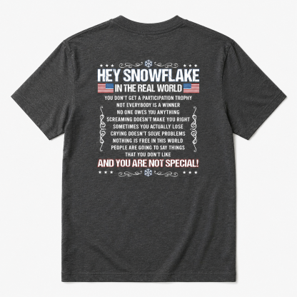 Hey Snowflake In The Real World T-shirt
